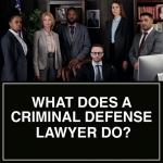 What Does a Criminal Defense Lawyer Do?