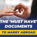 The 'Must Have' Documents to Marry Abroad